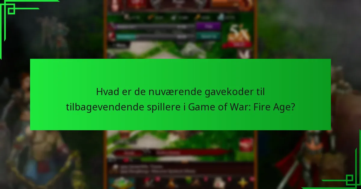 Hvordan indløser jeg gavekoder i Game of War: Fire Age?