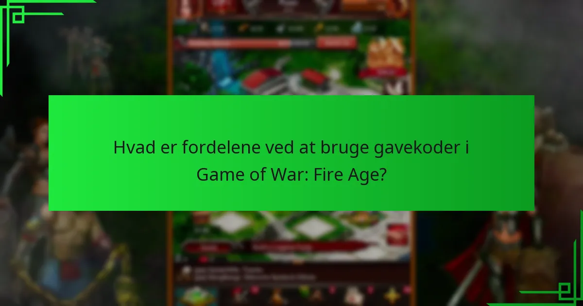 Hvor kan spillere finde aktuelle gavekoder til Game of War: Fire Age?