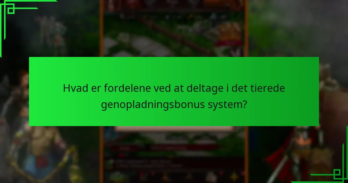 Hvad er fordelene ved at deltage i det tierede genopladningsbonus system?