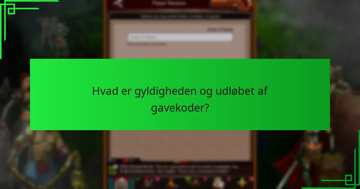 Hvad er gyldigheden og udløbet af gavekoder?