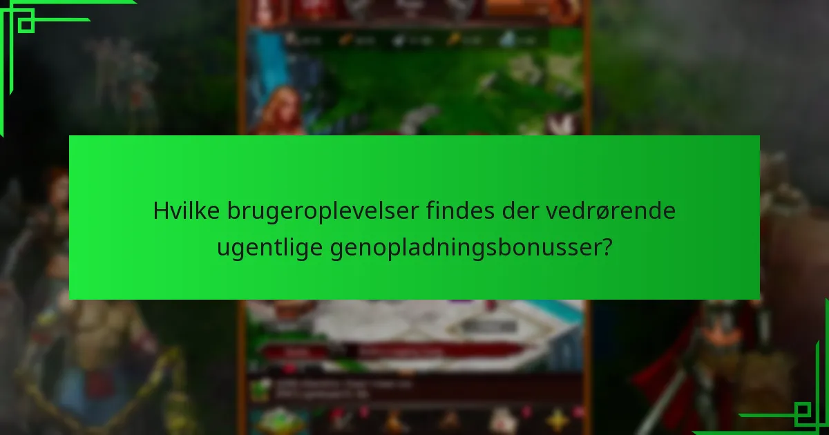 Hvilke brugeroplevelser findes der vedrørende ugentlige genopladningsbonusser?
