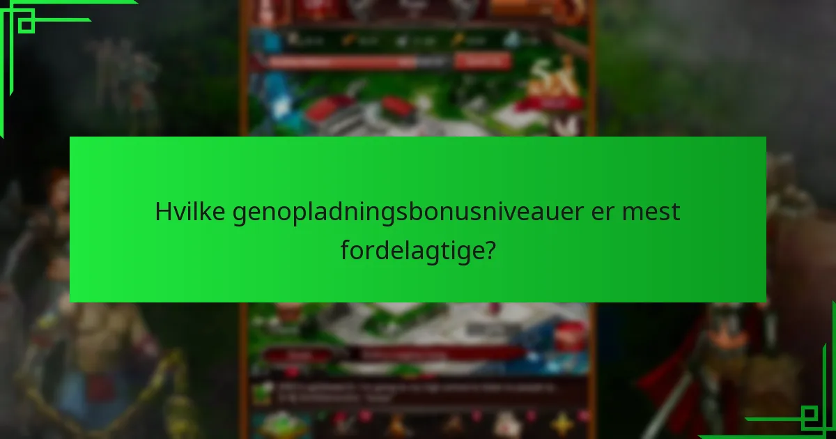 Hvilke genopladningsbonusniveauer er mest fordelagtige?