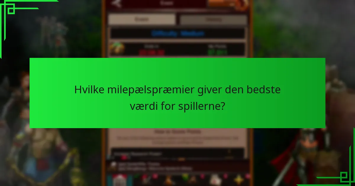 Hvilke milepælspræmier giver den bedste værdi for spillerne?