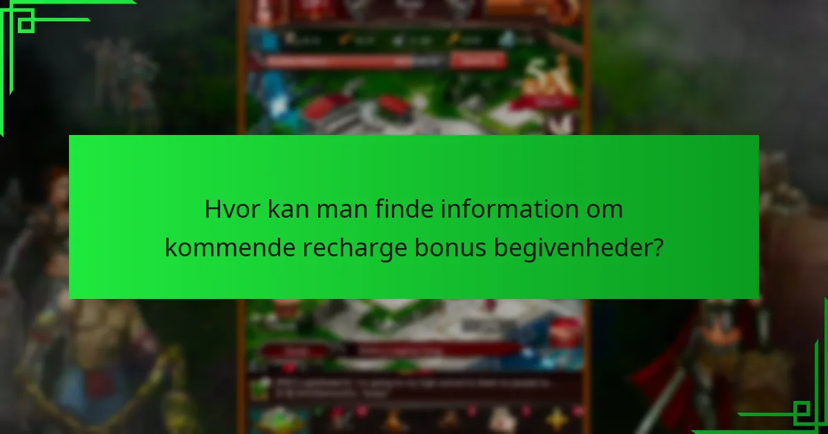 Hvor kan man finde information om kommende recharge bonus begivenheder?