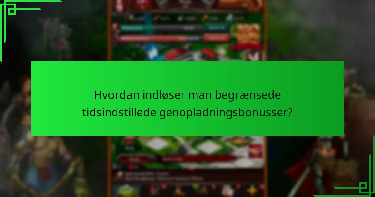 Hvilke risici er forbundet med begrænsede tidsindstillede genopladningsbonusser?
