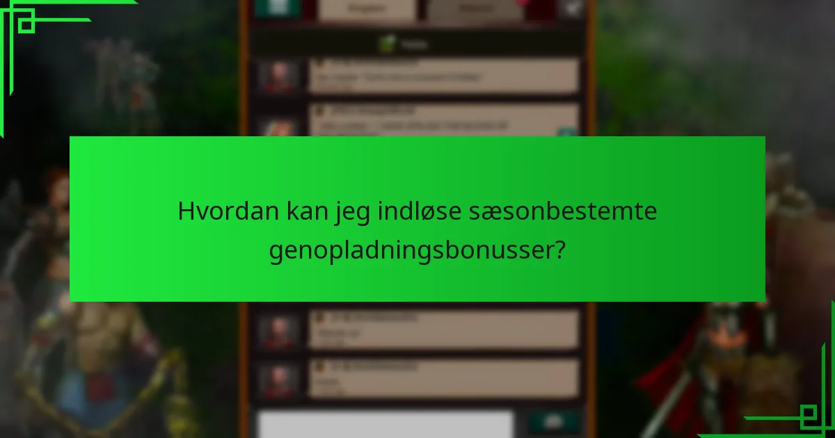 Hvilke sæsonbestemte genopladningsbonusser giver den bedste værdi?
